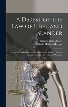 Hardcover A Digest of the law of Libel and Slander; With the Evidence, Procedure, and Practice, Both in Civil and Criminal Cases, and Precedents of Pleadings Book