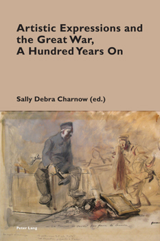 Paperback Artistic Expressions and the Great War, A Hundred Years On Book