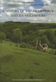 Hardcover Wharram XIII: A History of Wharram Percy and Its Neighbours Book