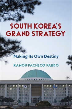 Paperback South Korea's Grand Strategy: Making Its Own Destiny Book