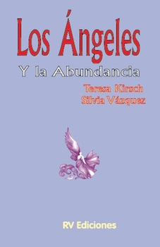 Los ángeles y la abundancia (Spanish Edition)