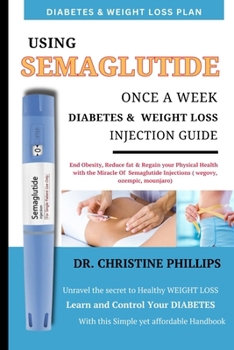 Paperback Using Semaglutide Once A Week Diabetes And Weight Loss Injection Guide: End Obesity with the Revolutionary weight loss injections (ozempic, mounjaro a Book