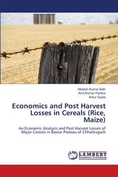 Paperback Economics and Post Harvest Losses in Cereals (Rice, Maize) Book