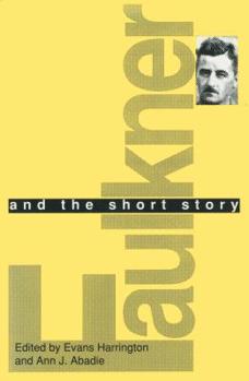 Faulkner and the Short Story: Faulkner and Yoknapatawpha, 1990 - Book  of the Faulkner and Yoknapatawpha Series