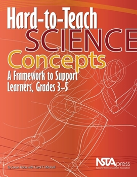Paperback Hard-To-Teach Science Concepts: A Framework to Support Learners, Grades 3-5 Book