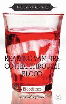 Reading Vampire Gothic Through Blood: Bloodlines - Book  of the Palgrave Gothic