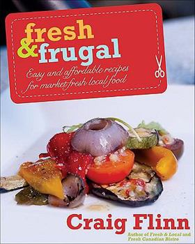 Paperback Fresh & Frugal: Easy and Affordable Recipes for Market-Fresh Local Food Book