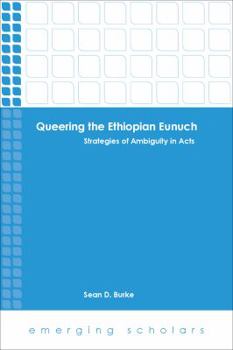 Paperback Queering the Ethiopian Eunuch: Strategies of Ambiguity in Acts Book