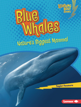 Blue Whales: Nature's Biggest Mammal - Book  of the Lightning Bolt Books ® - Nature's Most Massive Animals