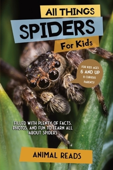 Paperback All Things Spiders For Kids: Filled With Plenty of Facts, Photos, and Fun to Learn all About Spiders [Large Print] Book