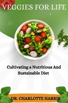 Paperback Veegies for Life: Cultivating a Nutritious and Sustainable Diet Book