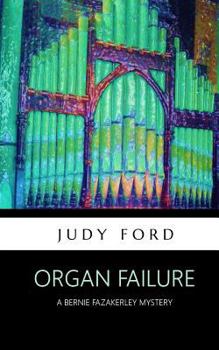 Organ Failure - Book #9 of the Bernie Fazakerley Mysteries