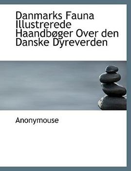 Paperback Danmarks Fauna Illustrerede Haandb Ger Over Den Danske Dyreverden [Danish] Book
