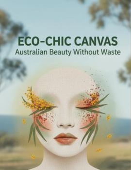 Paperback Eco-Chic Canvas: Australian Beauty Without Waste Book