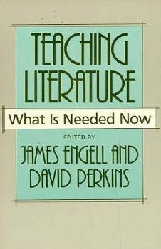 Teaching Literature: What Is Needed Now (Harvard English Studies)