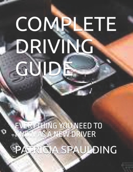 Paperback Complete Driving Guide: Everything You Need to Know as a New Driver Book
