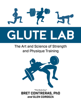 Hardcover Glute Lab: The Art and Science of Strength and Physique Training Book