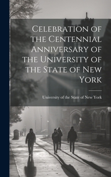 Hardcover Celebration of the Centennial Anniversary of the University of the State of New York Book