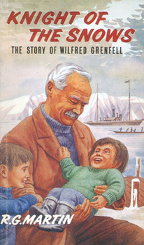 Paperback Knight of the Snows: The Story of Wilfred Grenfell Book