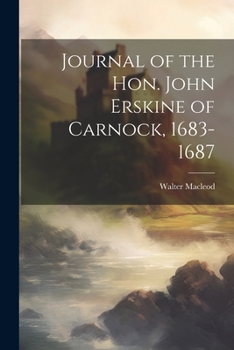 Paperback Journal of the Hon. John Erskine of Carnock, 1683-1687 Book