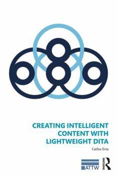 Paperback Creating Intelligent Content with Lightweight DITA Book