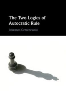 Paperback The Two Logics of Autocratic Rule Book