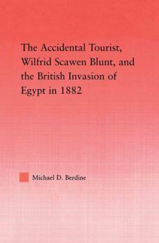 Paperback The Accidental Tourist, Wilfrid Scawen Blunt, and the British Invasion of Egypt in 1882 Book