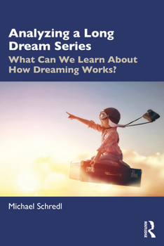 Paperback Analyzing a Long Dream Series: What Can We Learn About How Dreaming Works? Book