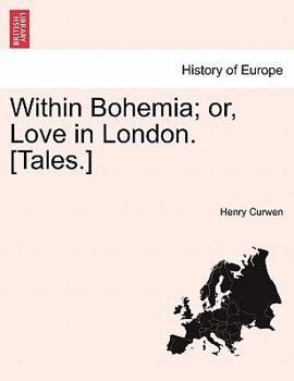 Paperback Within Bohemia; Or, Love in London. [Tales.] Book