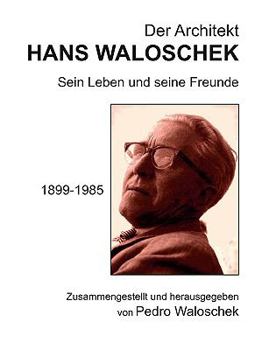 Paperback Der Architekt HANS WALOSCHEK: Sein Leben und seine Freunde [German] Book