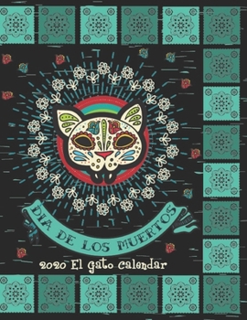 Dia De Los Muertos 2020 El Gato Calendar: Black | Mexican Heritage 2020 Planner | Sugar Skull Calavera Cat | Latin Culture | 8.5 x 11 Inch Calendar Organizer