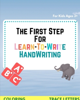 Paperback The First Step for Learn To Write: Practice & handwriting workbook For Kids Ages 3+ (writing & coloring) Book