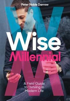 Hardcover Wise Millennial: A Field Guide to Thriving in Modern Life Book