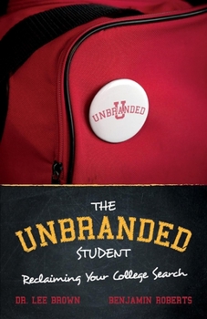 Paperback The Unbranded Student: Reclaiming Your College Search Volume 1 Book