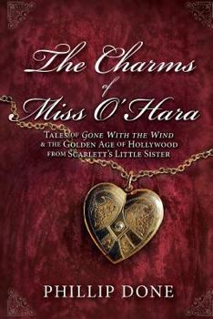 Paperback The Charms of Miss O'Hara: Tales of Gone With the Wind & the Golden Age of Hollywood from Scarlett's Little Sister Book