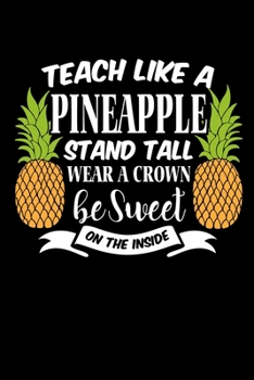 Paperback Notebook: Teachers Primary School Pineapple Motivation Gift 120 Pages, 6X9 Inches, Dot Grid Book