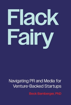 Hardcover Flack Fairy: Navigating PR and Media for Venture-Backed Startups Book