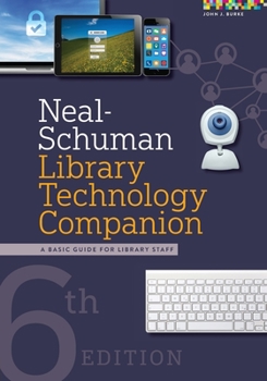 Paperback Neal-Schuman Library Technology Companion: A Basic Guide for Library Staff Book