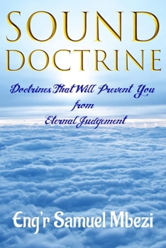 Paperback Sound Doctrine: Doctrines That Will Prevent You from Eternal Judgement Book