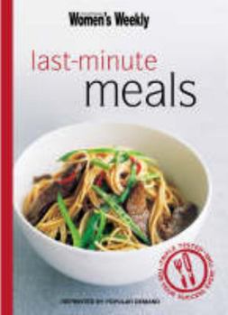 Last-minute Meals ( " Australian Women's Weekly " Home Library) - Book  of the Women's Weekly