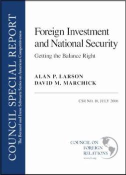 Foreign Investment and National Security: Getting the Balance Right (Bernard and Irene Schwartz Series on American Competitiveness)