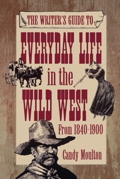 Paperback Writers Guide To Everyday Life In The Wild West 1840-1900 Pod Ed Book