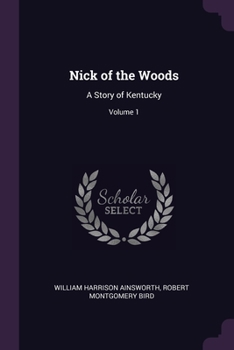 Paperback Nick of the Woods: A Story of Kentucky; Volume 1 Book