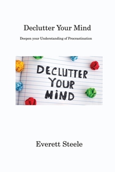 Declutter Your Mind: Deepen your Understanding of Procrastination