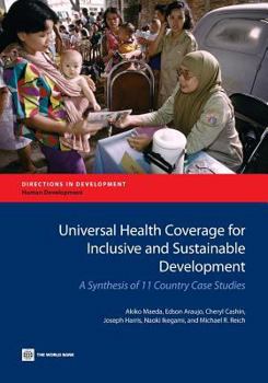 Paperback Universal Health Coverage for Inclusive and Sustainable Development: A Synthesis of 11 Country Case Studies Book