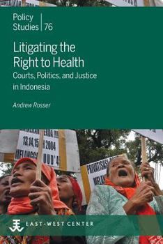 Paperback Litigating the Right to Health: Courts, Politics, and Justice in Indonesia Book