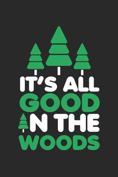 It's all Good: in the Woods Road Trip Camping  Notizbuch liniert 120 Seiten für Notizen Zeichnungen Formeln Organizer Tagebuch