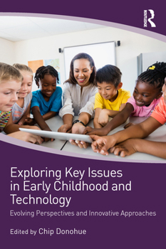 Paperback Exploring Key Issues in Early Childhood and Technology: Evolving Perspectives and Innovative Approaches Book
