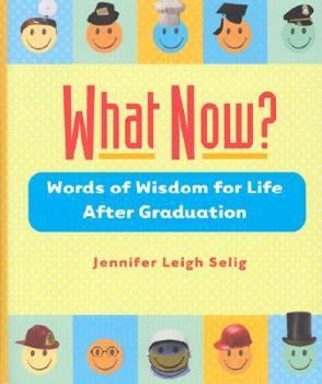Hardcover What Now?: Words of Wisdom for Life After Graduation Book