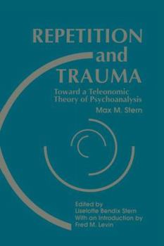 Paperback Repetition and Trauma: Toward A Teleonomic Theory of Psychoanalysis Book